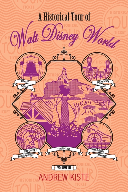 A Historical Tour of Walt Disney World: Volume 3