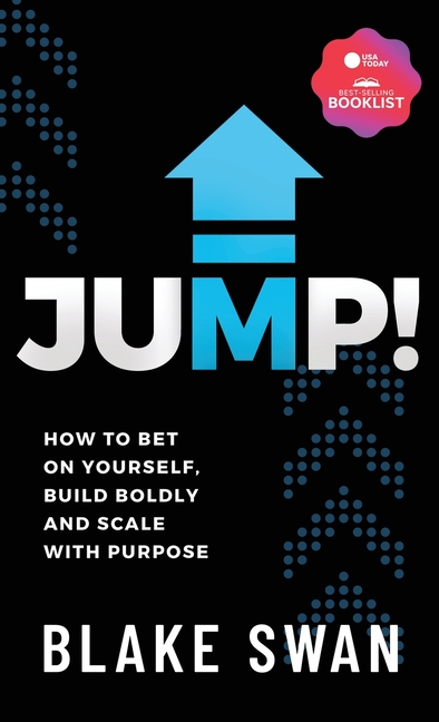 Jump!: How to Bet on Yourself, Build Boldly and Scale with Purpose