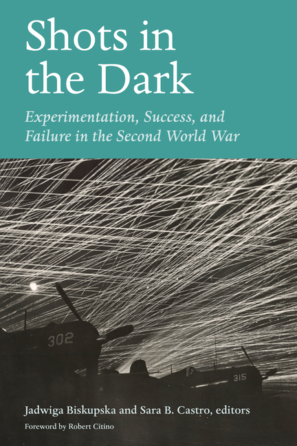 Shots in the Dark: Experimentation, Success, and Failure in the Second World War