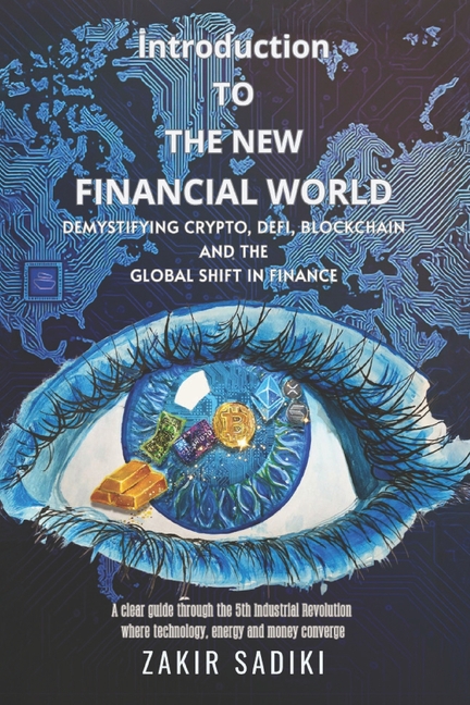 Introduction to the New Financial World: Demystifying Crypto, DeFi, and the Global Shift in Finance