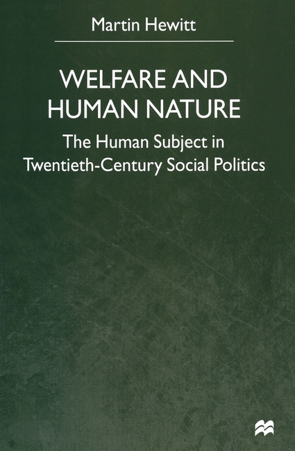Welfare and Human Nature: The Human Subject in Twentieth-Century Social Politics