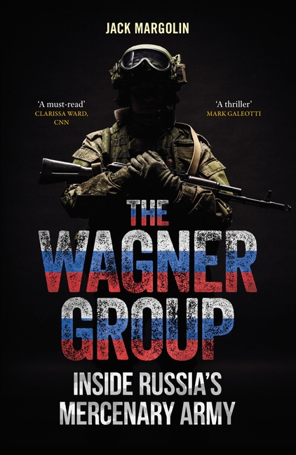 The Wagner Group: Inside Russia's Mercenary Army