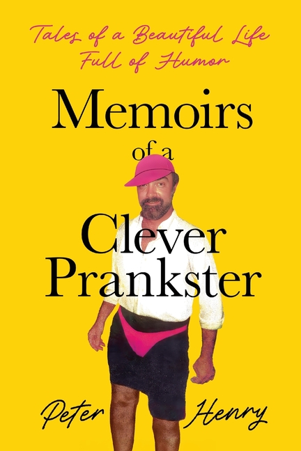 MEMOIRS of a CLEVER PRANKSTER: Tales of a Beautiful Life Full of Humor