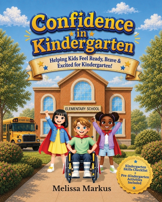 Confidence in Kindergarten: Helping Kids Feel Ready, Brave & Excited for Kindergarten