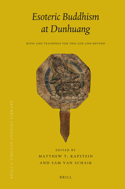 Esoteric Buddhism at Dunhuang: Rites and Teachings for This Life and Beyond