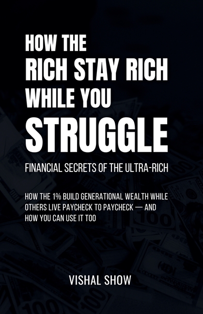 How The Rich Stay Rich While You Struggle