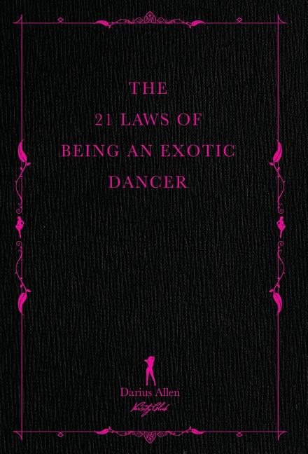 The 21 Laws of Being an Exotic Dancer