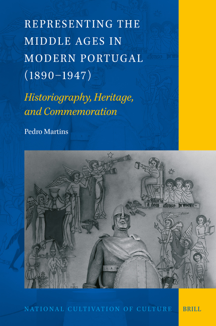 Representing the Middle Ages in Modern Portugal (1890-1947): Historiography, Heritage, and Commemoration
