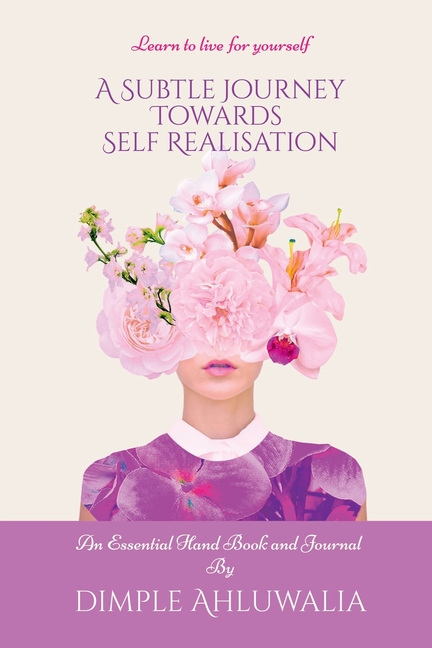 A Subtle Journey Towards Self Realisation: Learn to live for Yourself