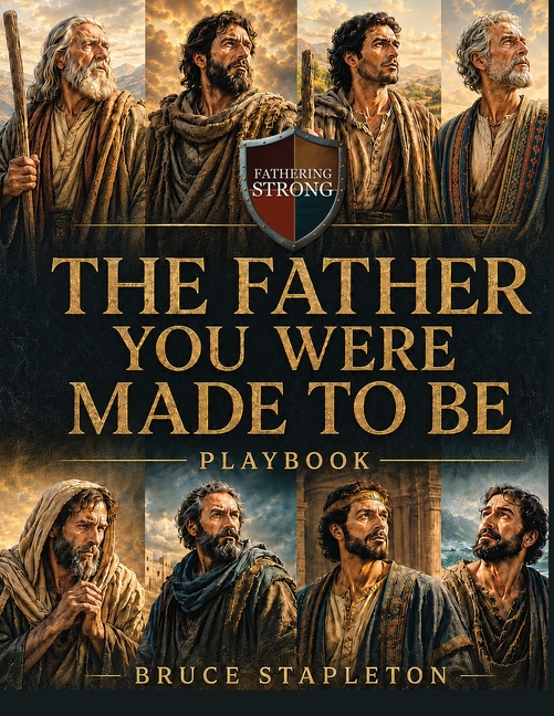 The Father You Were Made to Be