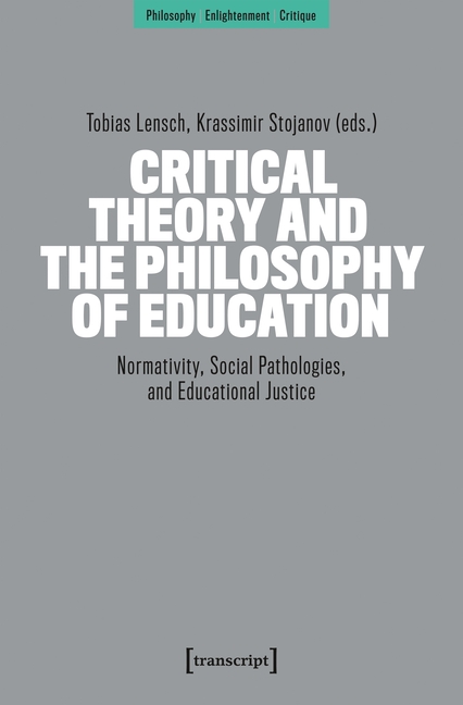 Critical Theory and the Philosophy of Education: Normativity, Social Pathologies, and Educational Justice