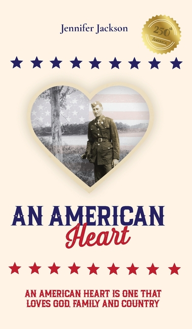 An American Heart: An American Heart is One that Loves God, Family, and Country