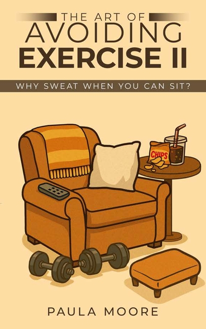 The Art of Avoiding Exercise II: Why Sweat When You Can Sit?