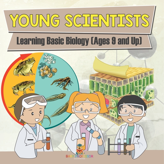 Young Scientists: Learning Basic Biology (Ages 9 and Up)