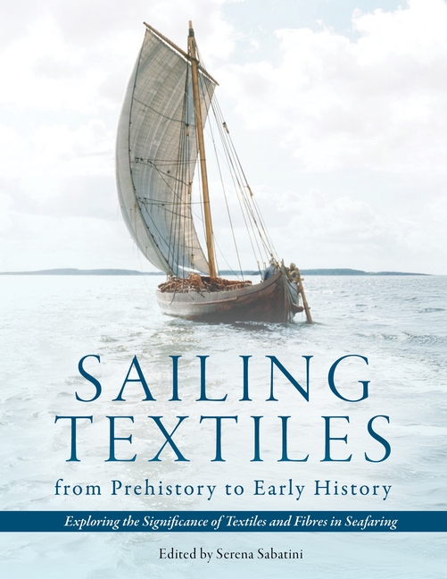 Sailing Textiles from Prehistory to Early History: Exploring the Significance of Textiles and Fibres in Seafaring