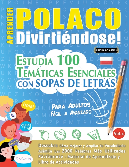 Aprender Polaco Divirtiéndose! - Para Adultos: Fácil a Avanzado - Estudia 100 Temáticas Esenciales Con Sopas de Letras - Vol.1