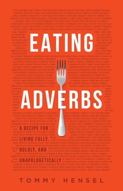Eating Adverbs: A Recipe for Living Fully, Boldly, and Unapologetically