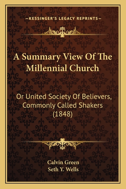 A Summary View Of The Millennial Church: Or United Society Of Believers, Commonly Called Shakers (1848)