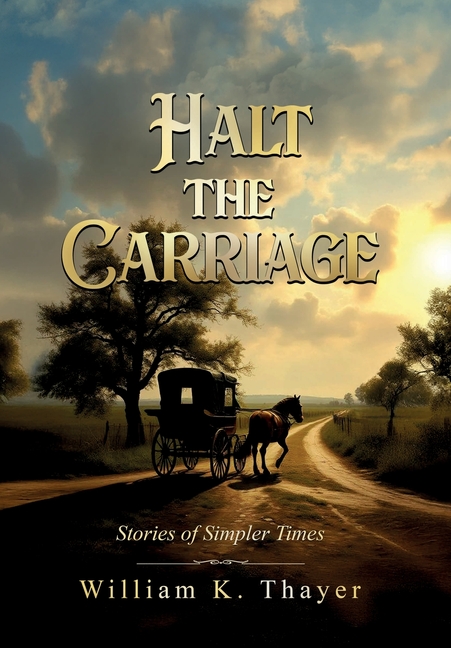 HALT THE CARRIAGE Stories of Simpler Times