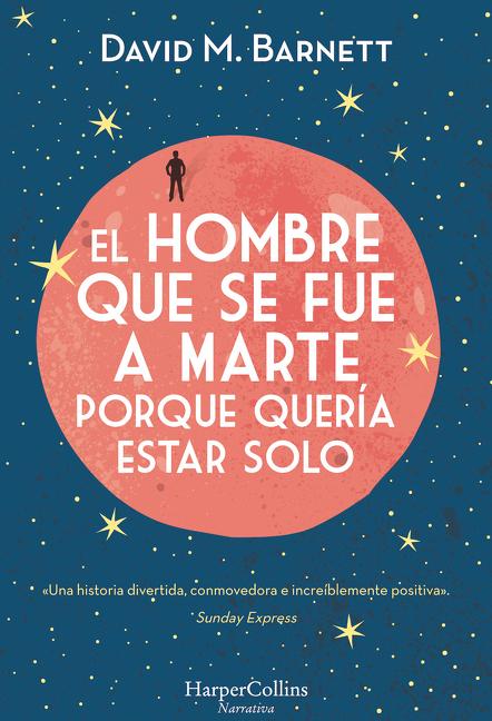 El Hombre Que Se Fue a Marte Porque Quería Estar Solo: (Calling Major Tom - Spanish Edition)
