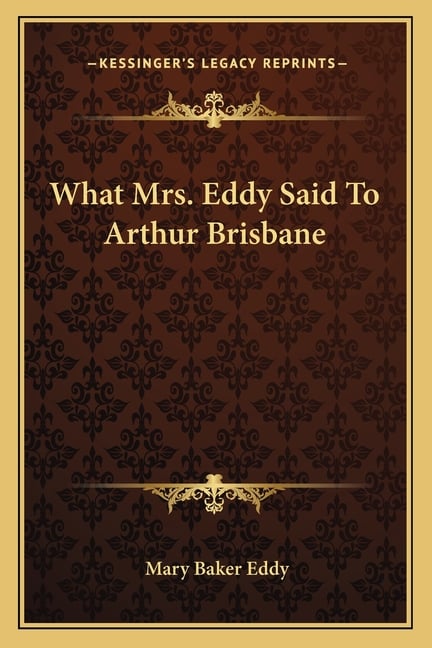 What Mrs. Eddy Said To Arthur Brisbane