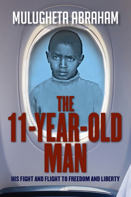 The 11 Year Old Man: His Fight and Flight To Freedom and Liberty
