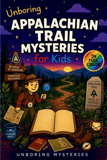 Unboring Appalachian Trail Mysteries for Kids: Funny, Fascinating Guide to the Greatest Appalachian Trail Mysteries, Forest Secrets, and Unanswered Qu