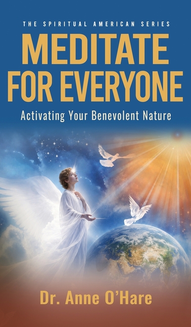 Meditate For Everyone: Activating Your Benevolent Nature