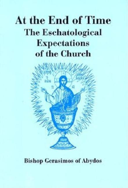 At The End of Time: The Eschatological Expectations of the Church