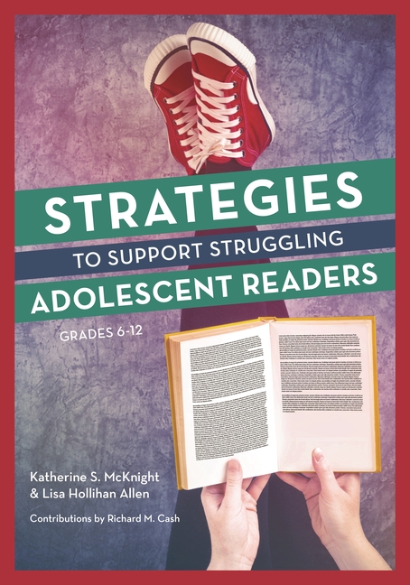 Strategies to Support Struggling Adolescent Readers, Grades 6-12