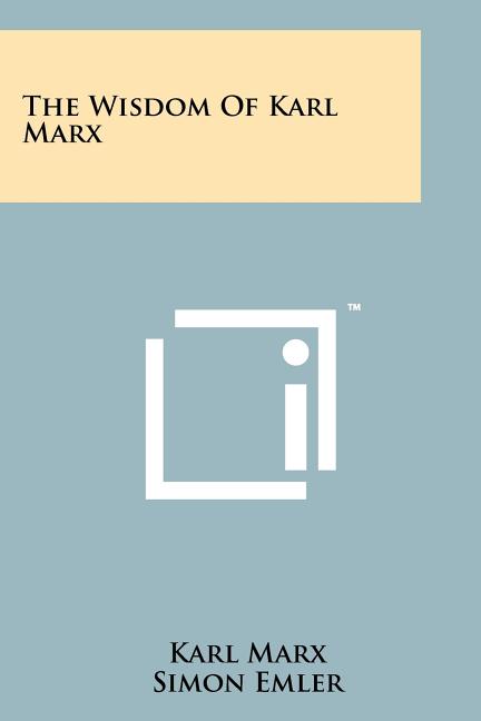 The Wisdom of Karl Marx