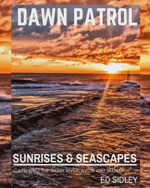 Dawn Patrol: Sunrises and Seascapes