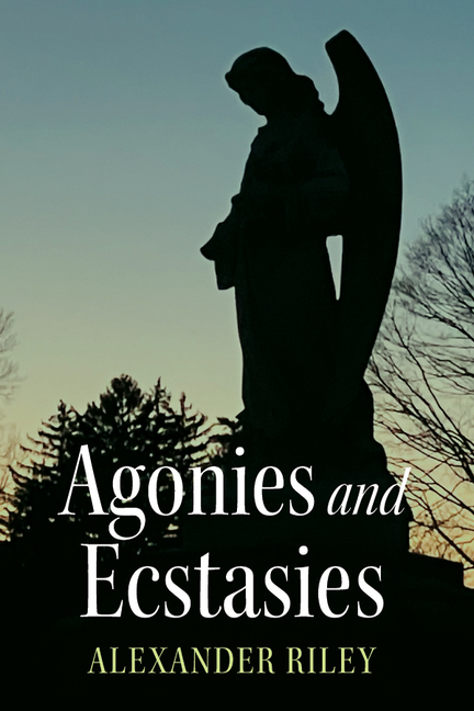 Agonies and Ecstasies