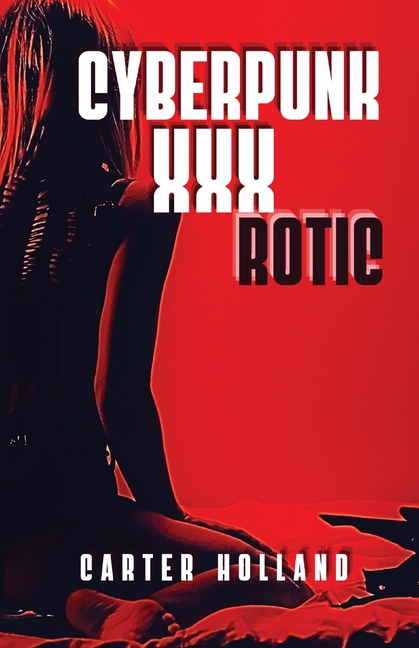 Cyberpunk xXxROTIC: Cyberpunk Erotica