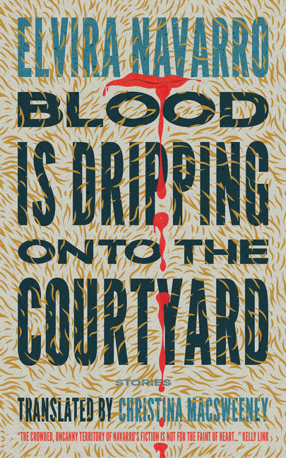 Blood Is Dripping Onto the Courtyard: Stories