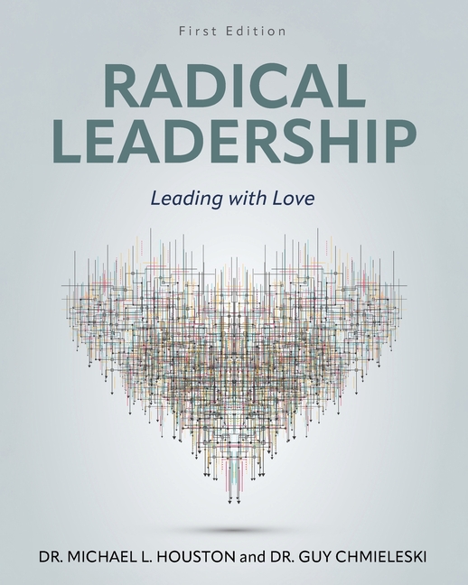 Radical Leadership: Leading with Love