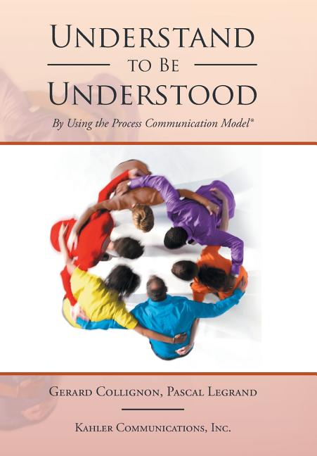 Understand to Be Understood: By Using the Process Communication Model
