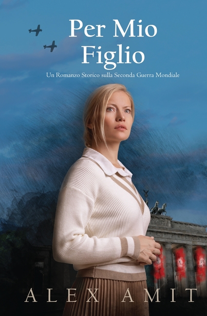 Per Mio Figlio: Un Romanzo Storico sulla Seconda Guerra Mondiale