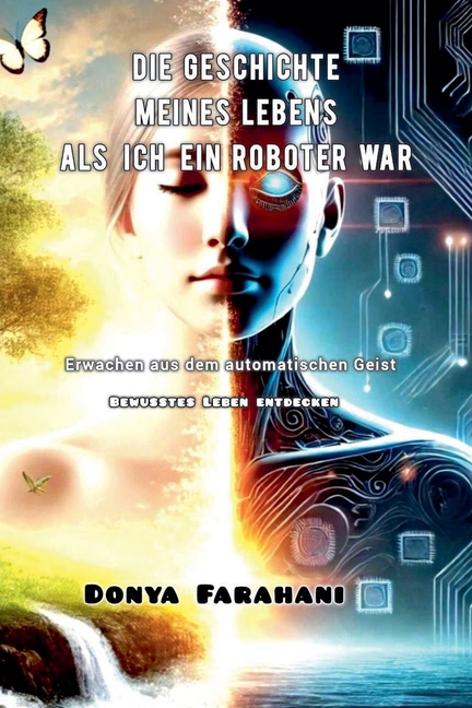 Die Geschichte meines Lebens, als ich ein Roboter war
