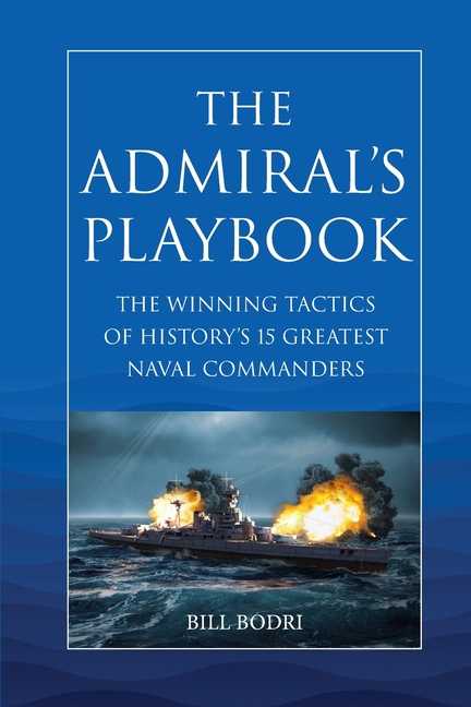 The Admiral's Playbook: The Winning Tactics of History's 15 Greatest Naval Commanders