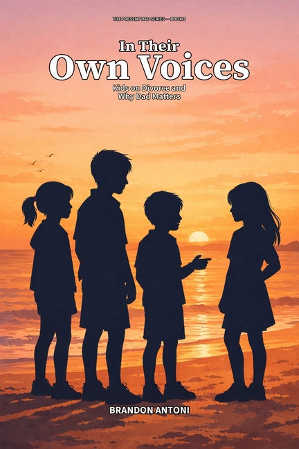 In Their Own Voices: Kids on Divorce and Why Dad Matters