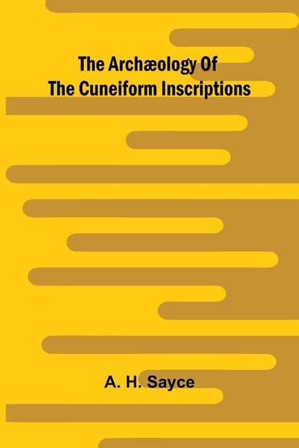 The archæology of the cuneiform inscriptions