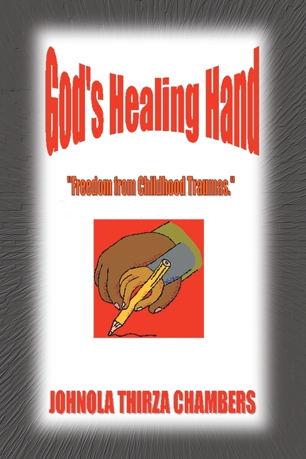 God's Healing Hand: Freedom from Childhood Traumas