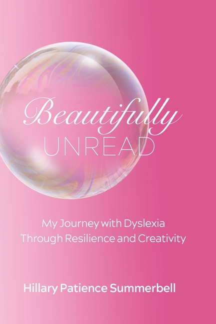 Beautifully Unread: My Journey With Dyslexia Through Resilience and Creativity