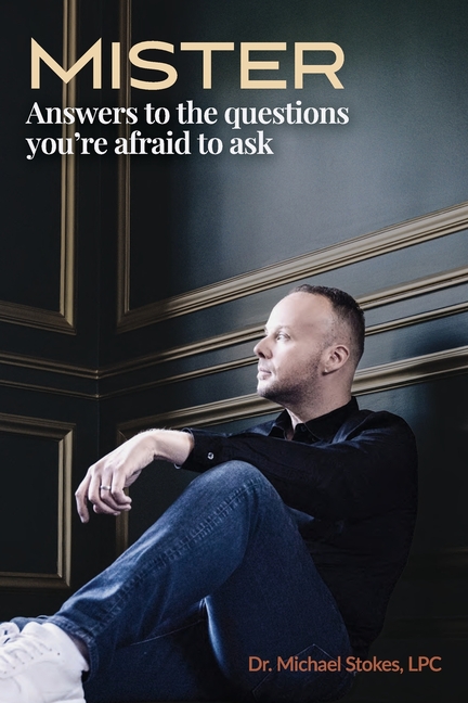 Mister: Answers to the Questions You're Afraid to Ask