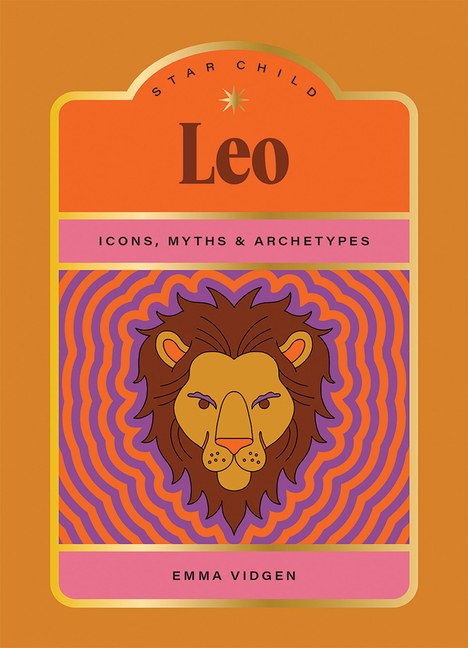 Star Child: Leo: Icons, Myths and Archetypes