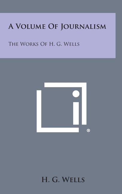 A Volume of Journalism: The Works of H. G. Wells