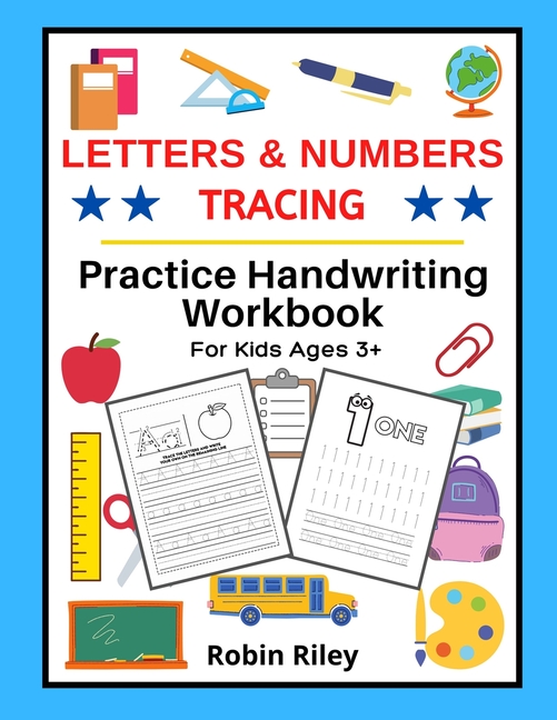 Letters & Numbers Tracing: Practice Handwriting Workbook For Kids Ages 3+