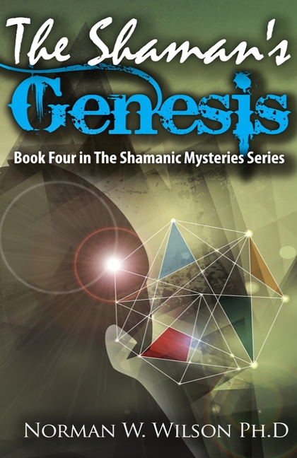 The Shaman's Genesis: The Shamanic Mysteries - Book 4