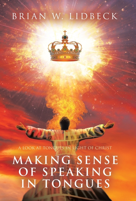 Making Sense of Speaking in Tongues: A Look at Tongues in Light of Christ